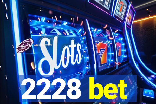2228 bet